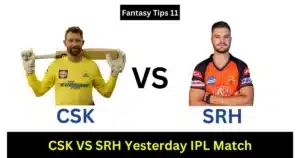 CSK vs SRH Yesterday IPL Match