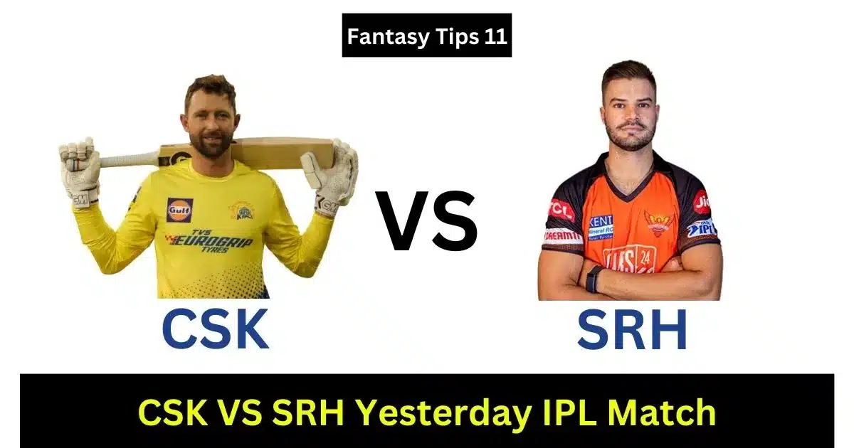 CSK vs SRH Yesterday IPL Match
