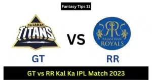 GT vs RR Kal Ka IPL Match 2023