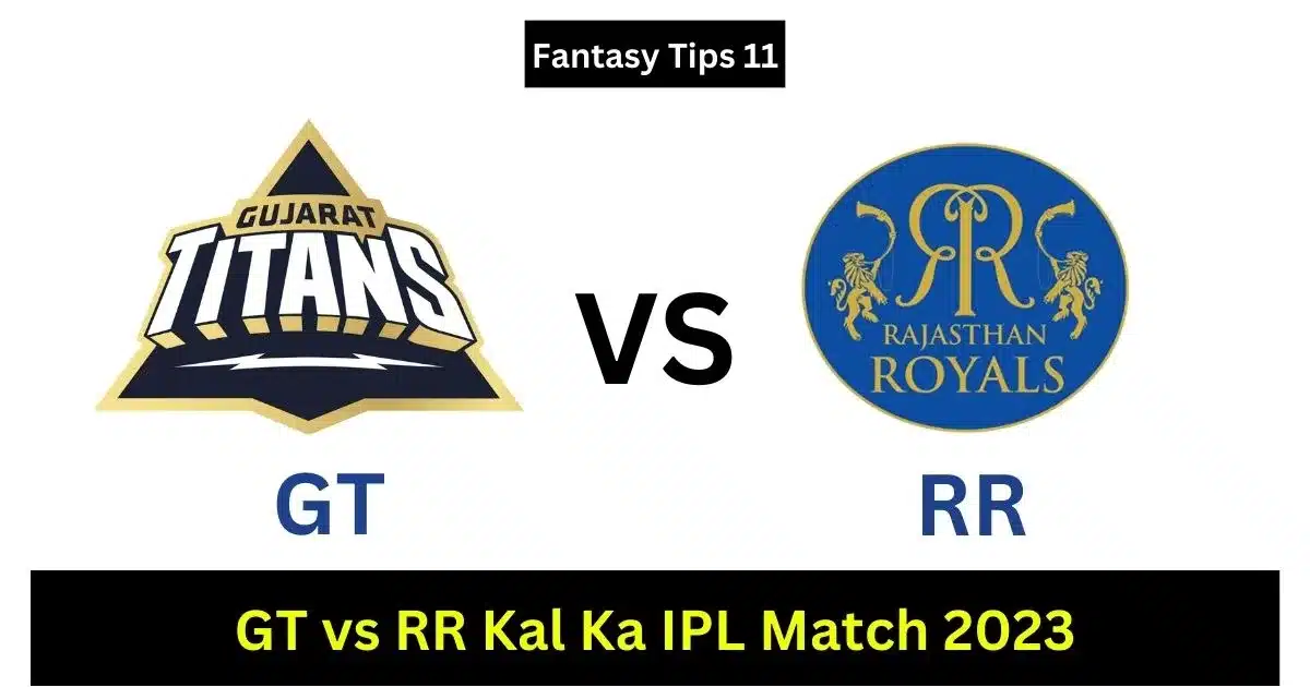 GT vs RR Kal Ka IPL Match 2023