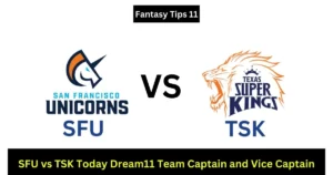 SFU VS TSK Today Dream11 Team Captain and Vice Captain