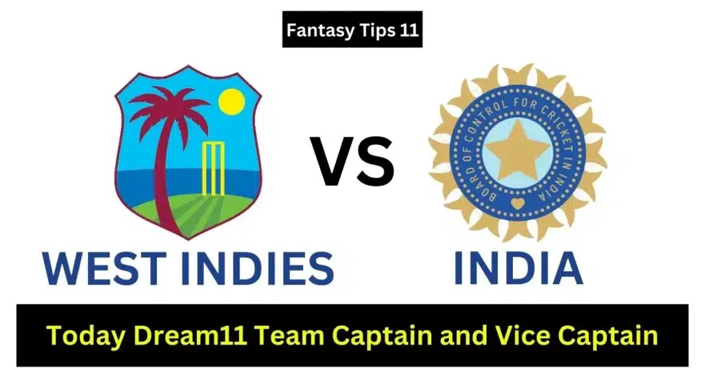 WI vs IND Today Dream11 Team Captain and Vice Captain