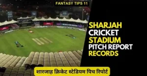 Sharjah Cricket Stadium Pitch Report Hindi