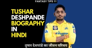 Tushar Deshpande Biography in Hindi